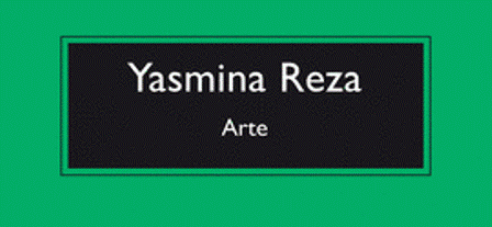 Reseña: Arte -Yasmina Reza