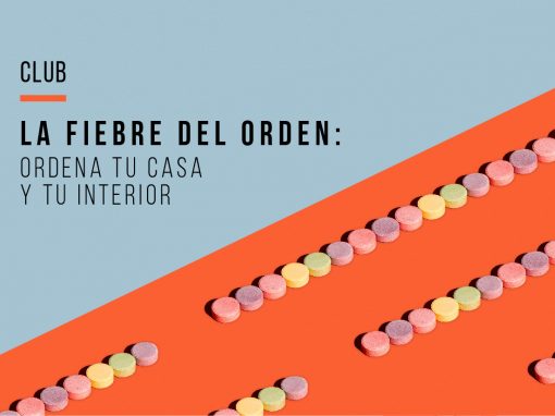 La fiebre del orden: ordena tu casa y tu interior