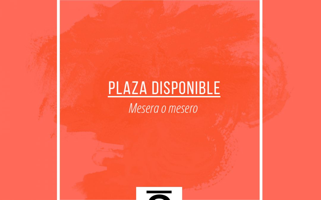 Plaza disponible: Mesero/a