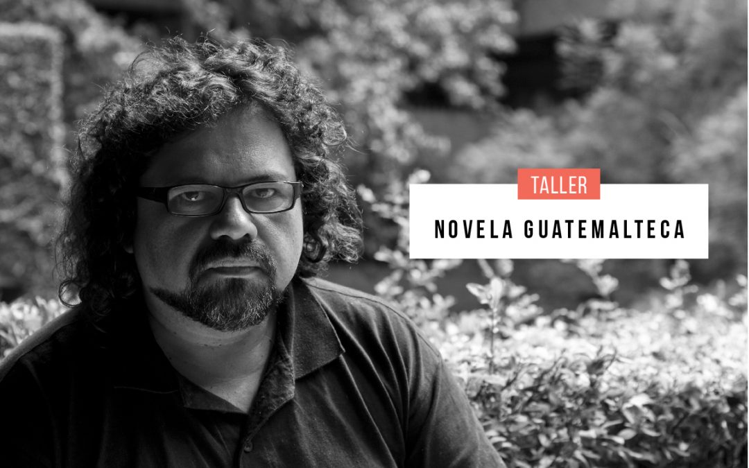 Taller: Novela guatemalteca