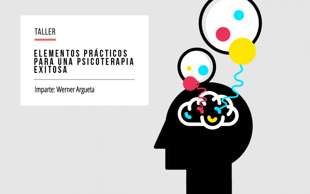 Taller: Elementos prácticos para una psicoterapia exitosa