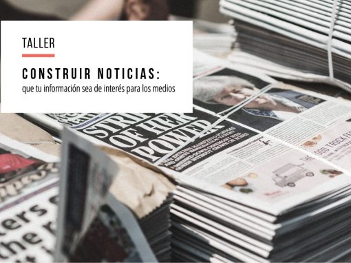 Construir noticias: que tu información sea de interés para los medios