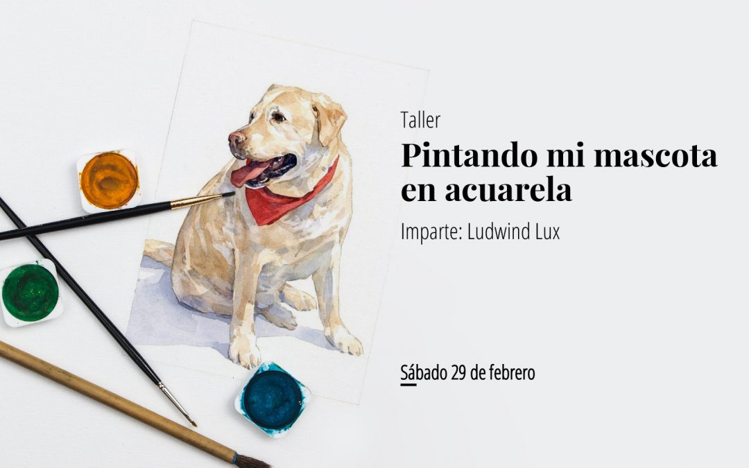 Taller: Pintando a mi mascota en acuarela