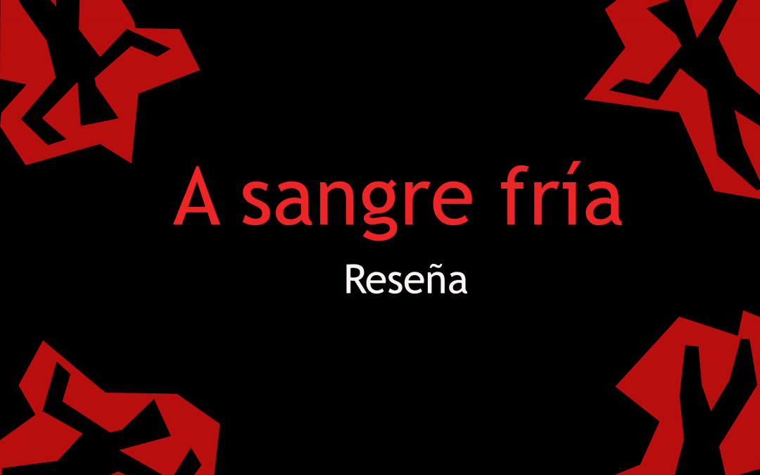 Nuestros libreros recomiendan: A sangre fría