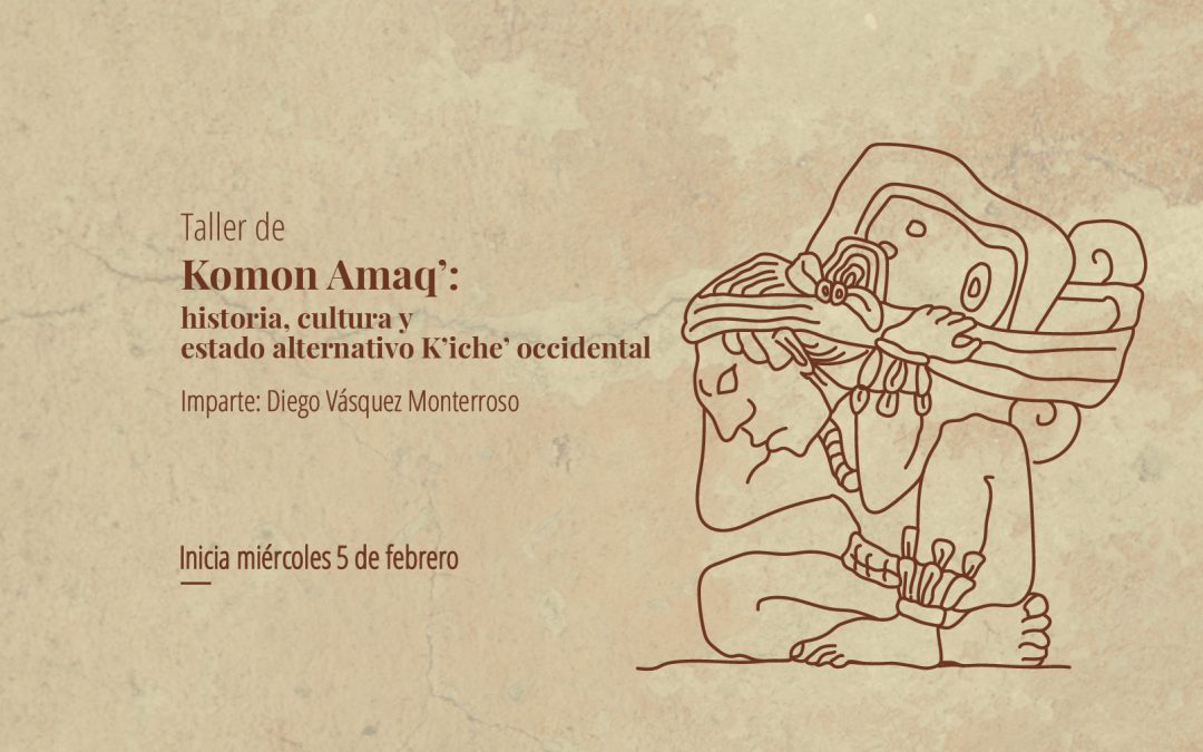Komon Amaq’: historia, cultura y Estado alternativo K’iche’ occidental