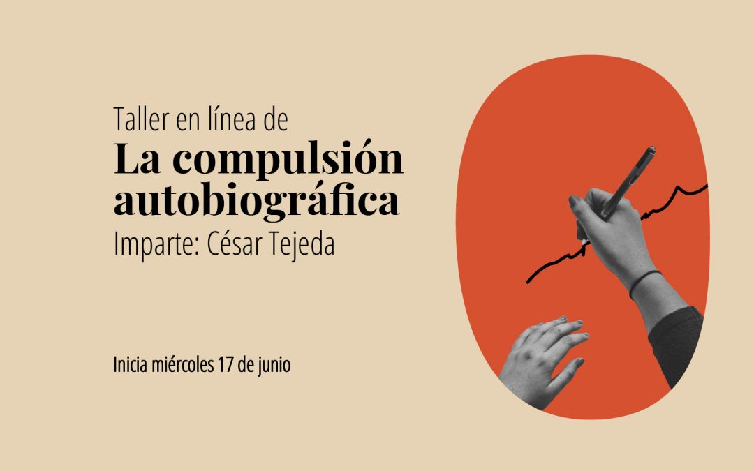 Taller en línea: La compulsión autobiográfica