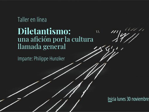Taller en línea: Diletantismo, una aficción por la cultura llamada general