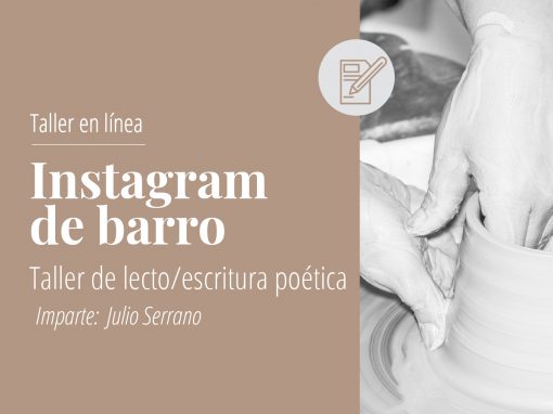 Taller en línea: Instagram de barro, Taller de lecto/escritura poética.