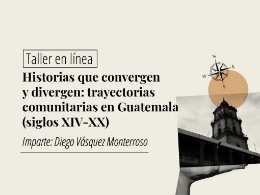 Historias que convergen y divergen: trayectorias comunitarias en Guatemala (siglos XIV – XX)