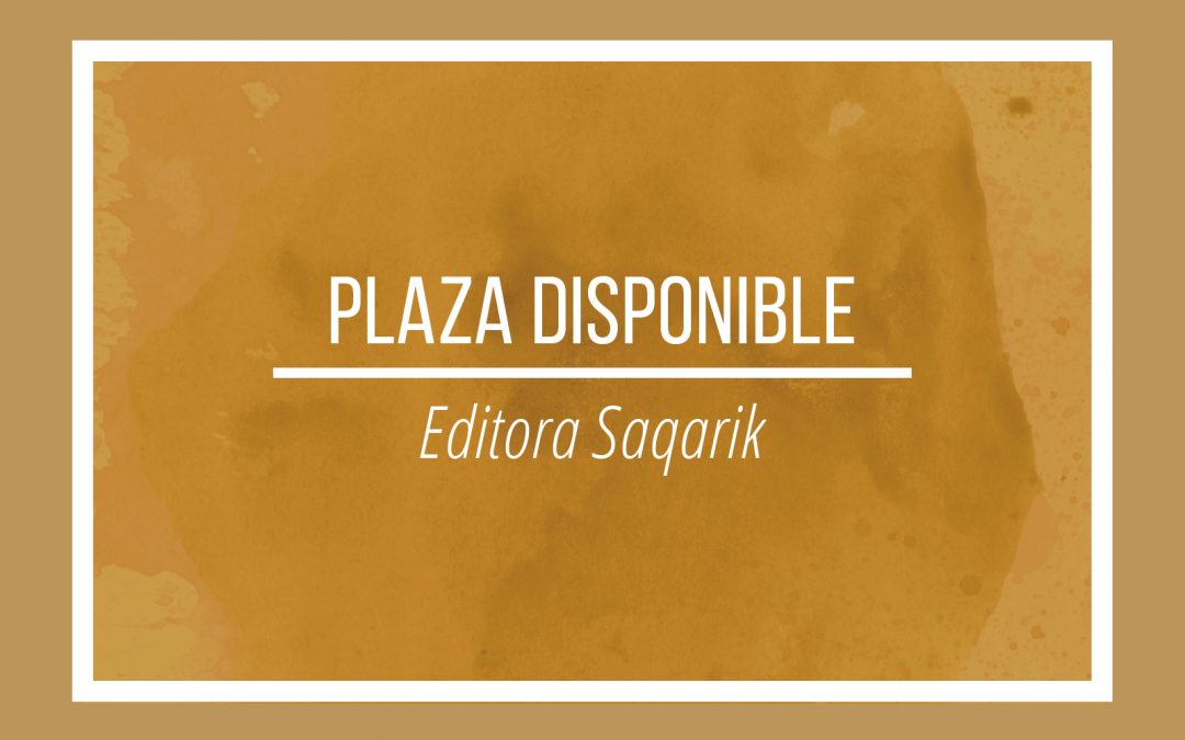 Plaza disponible: Editora Saqarik