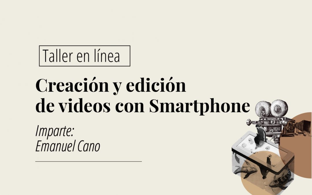 Taller en línea: creación y edición de videos con Smartphone