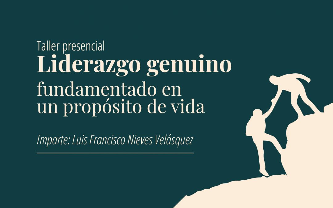 Taller presencial: Liderazgo genuino fundamentado en un propósito de vida