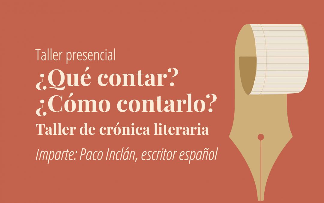 ¿Qué contar? ¿Cómo contarlo? Taller de crónica literaria