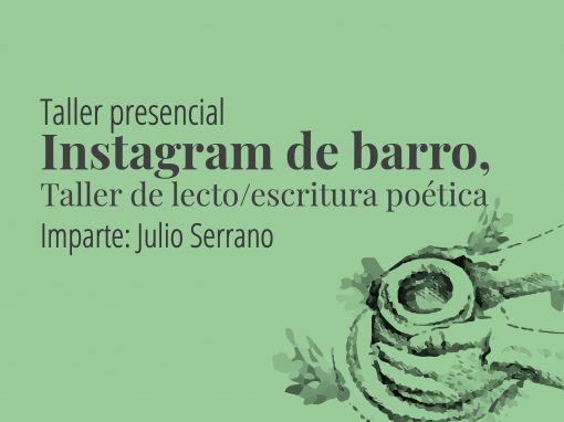 Instagram de barro, Taller de lecto/escritura poética.
