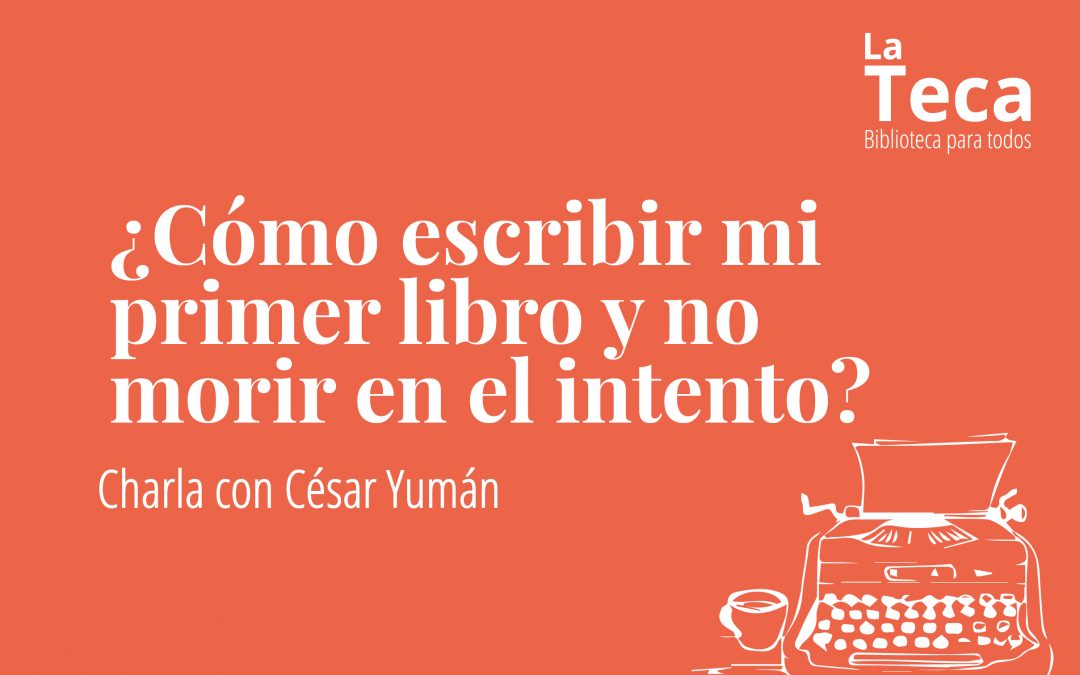 ¿Cómo escribir mi primer libro y no morir en el intento?
