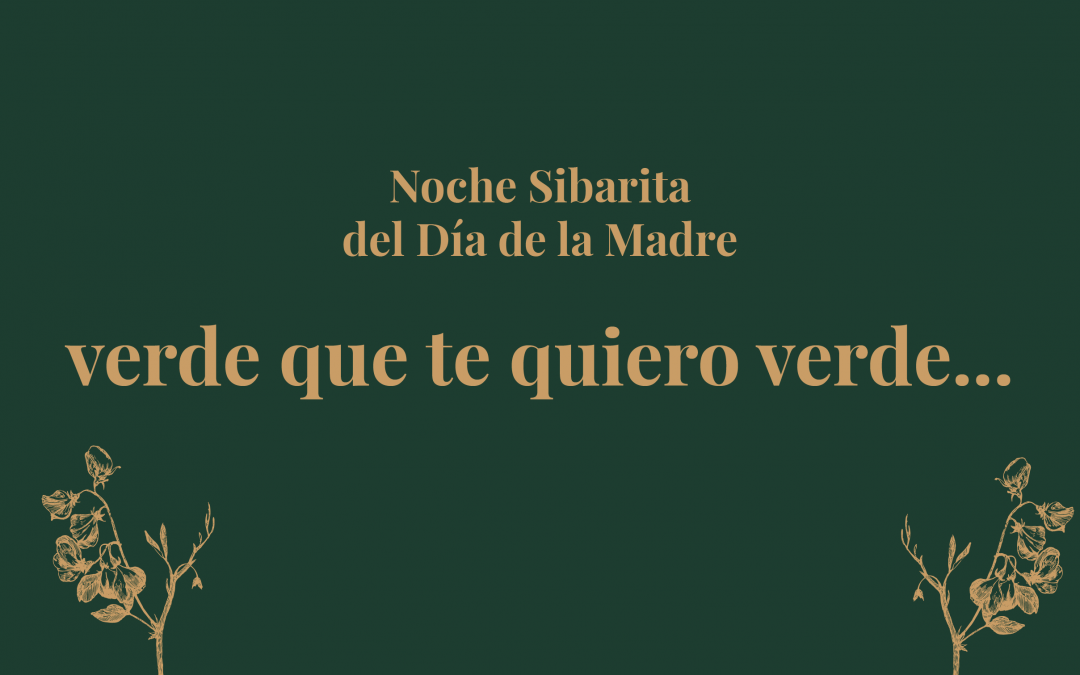 Noche Sibarita: verde que te quiero verde…