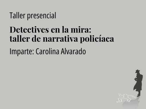 Detectives en la mira: taller de narrativa policíaca