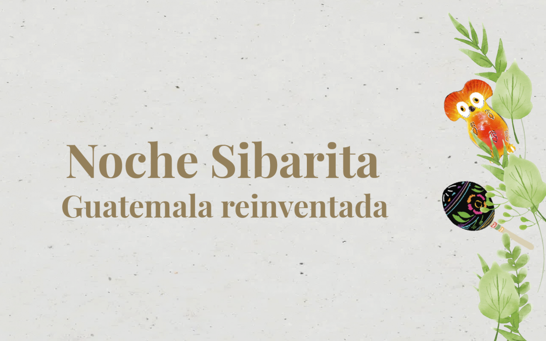 Noche Sibarita: Guatemala Reinventada 2023