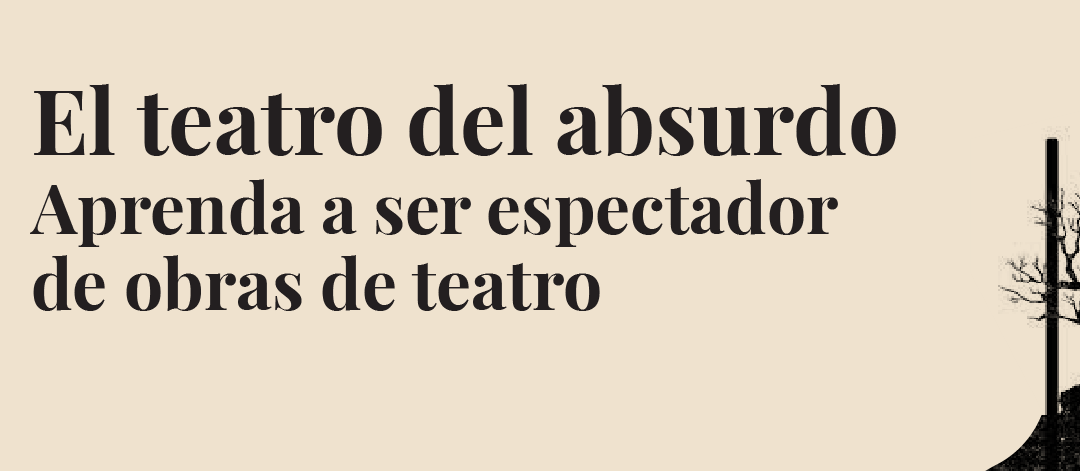 Conversatorio: El teatro del absurdo. Aprenda a ser espectador de obras de teatro