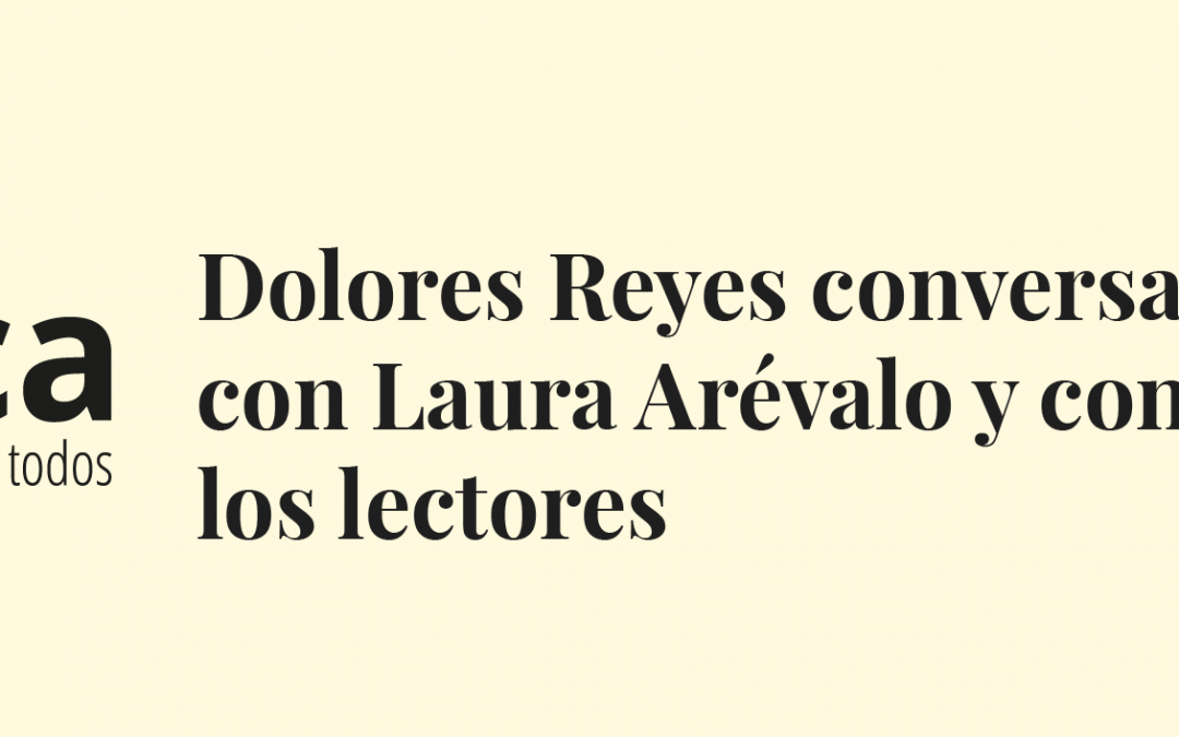 Dolores Reyes conversará con Laura Arévalo y con los lectores