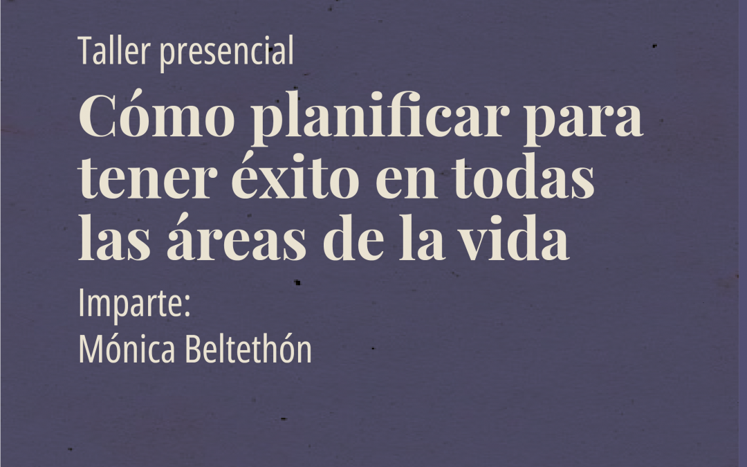 Taller: Cómo planificar para tener éxito en todas las áreas de la vida