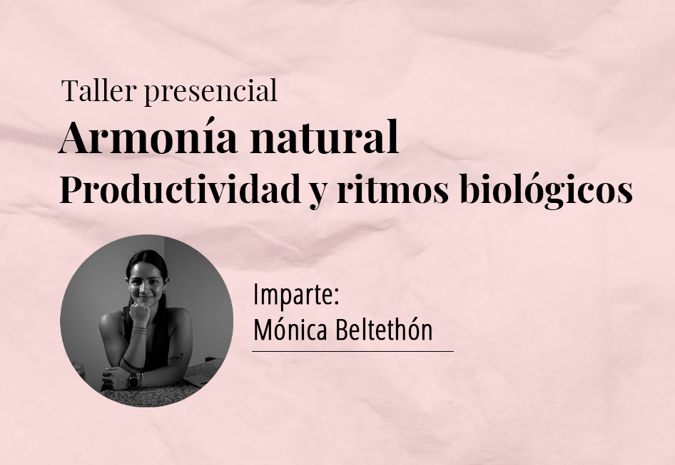 Taller presencial: Armonía natural. Productividad y ritmos biológicos