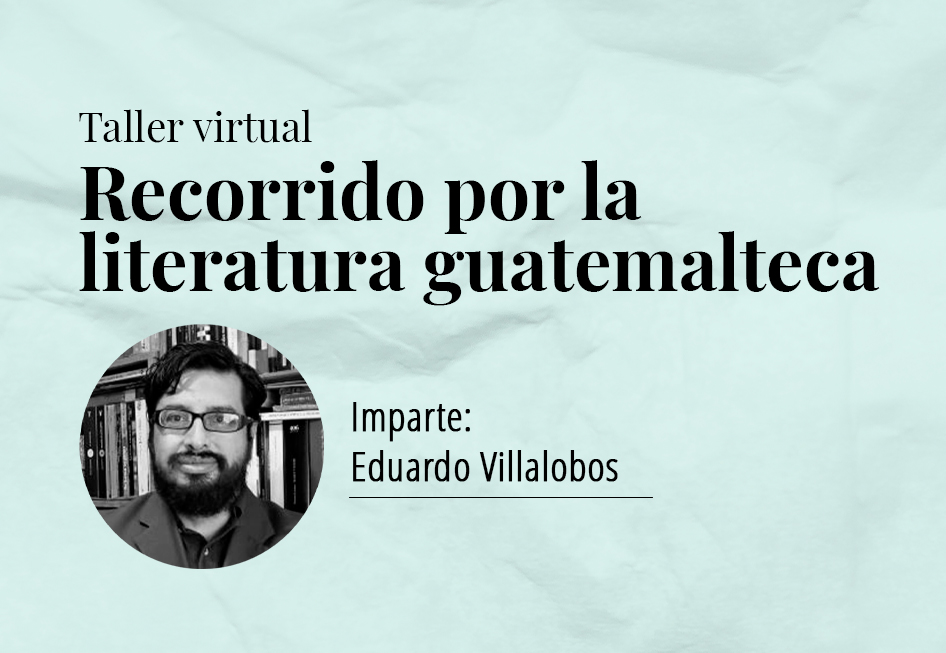 Taller virtual: Recorrido por la literatura guatemalteca