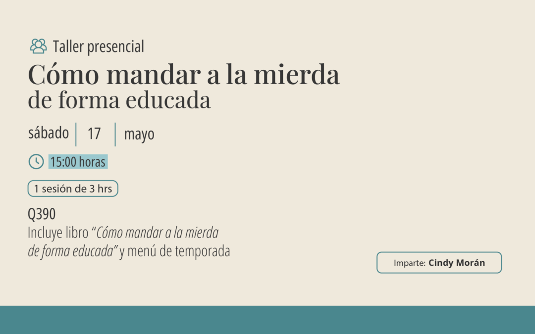 Taller: Cómo mandar a la mierda de manera educada