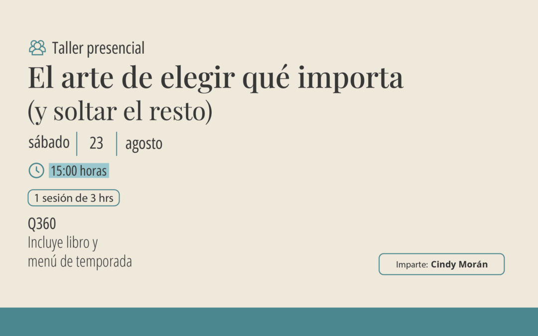 Taller: El arte de elegir qué importa (y soltar el resto)