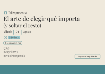 Taller: El arte de elegir qué importa (y soltar el resto)