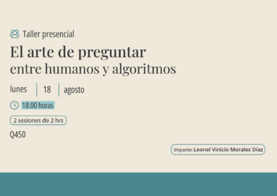 Taller: El arte de preguntar entre humanos y algoritmos