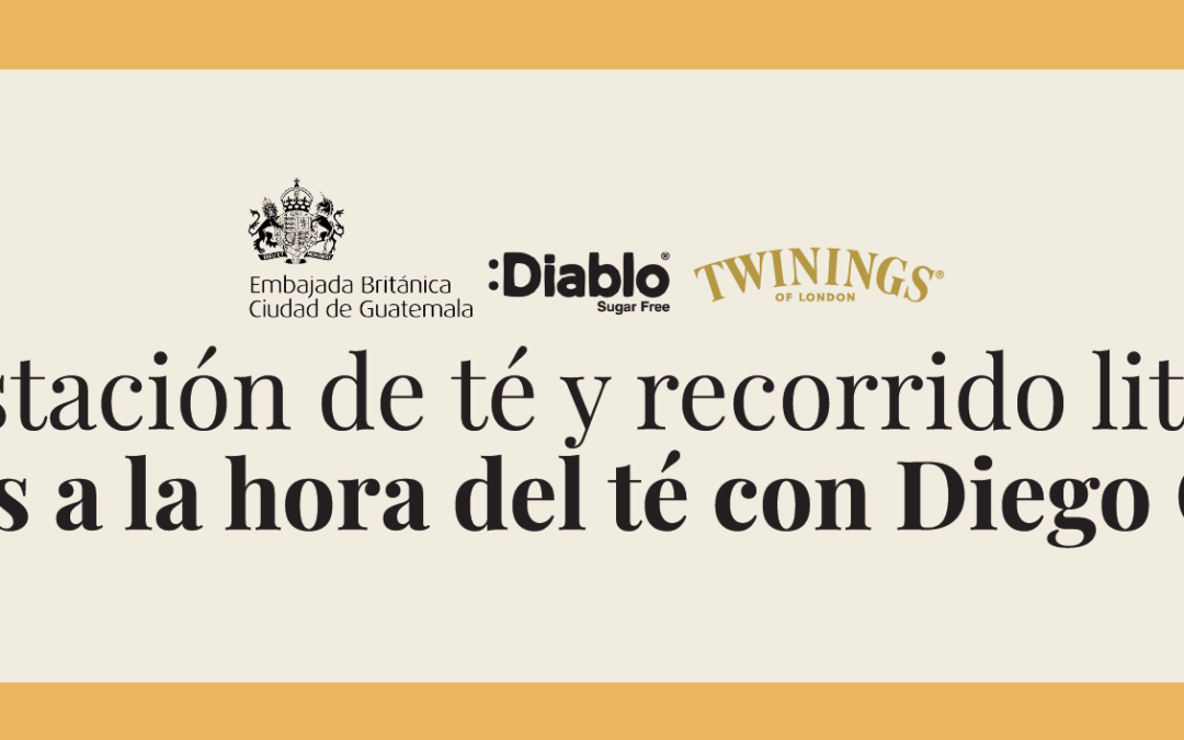 Conversatorio: Degustación de té y recorrido literario «Volvamos a la hora del té con Diego Calderón»